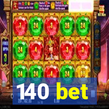 140 bet